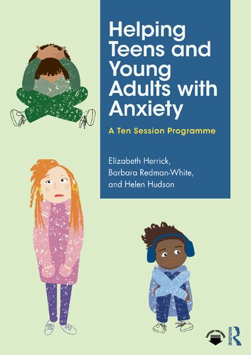 Helping Teens and Young Adults with Anxiety: A Ten Session Programme - Orginal Pdf